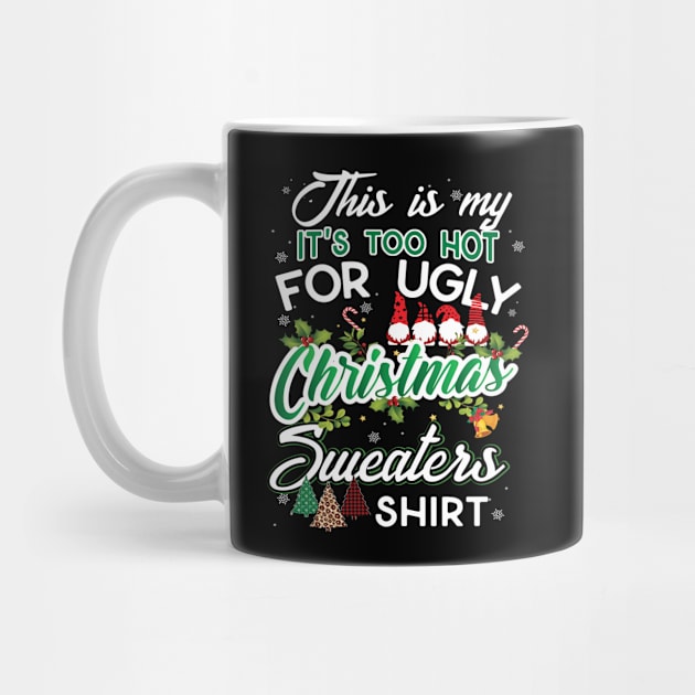 This Is My It's Too Hot For Ugly Christmas Sweaters T-Shirt by intelus